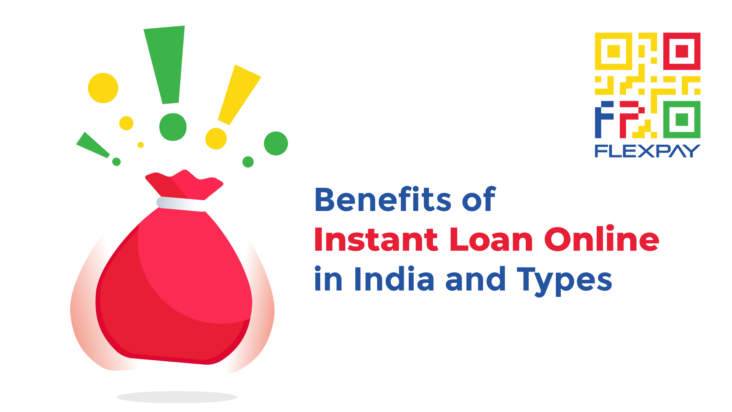 Benefits of Instant Loan Online in India and types