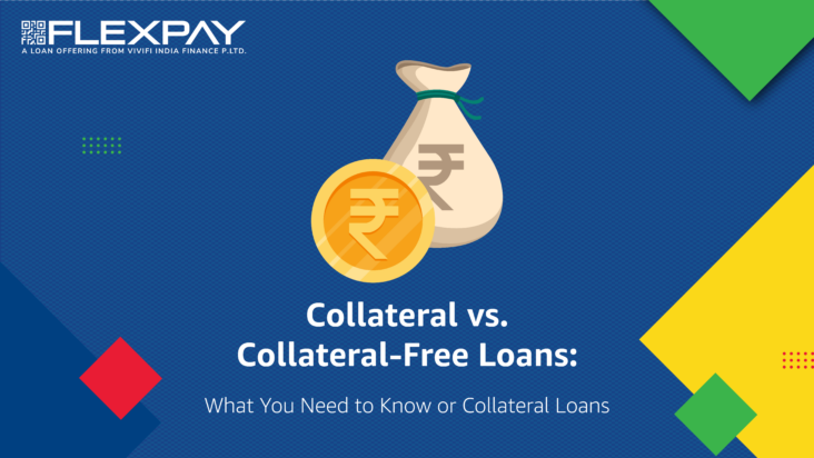 Collateral vs. Collateral-Free Loans: What You Need to Know