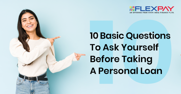 10 Basic Questions to Ask Yourself before Taking a Personal Loan