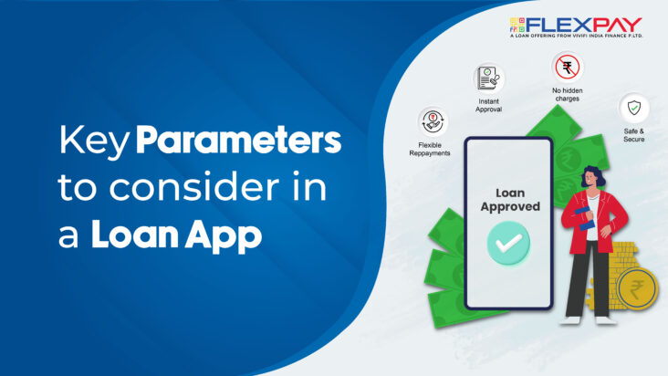 What Parameters to Look for in A Loan App?